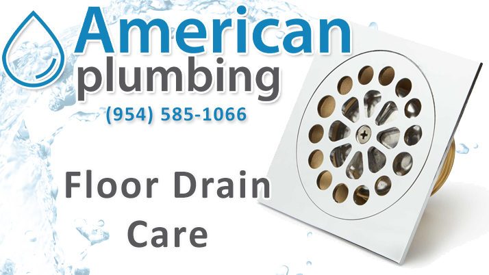 Floor Drain Care Tips by American Plumbing